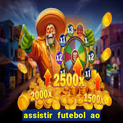 assistir futebol ao vivo rcm